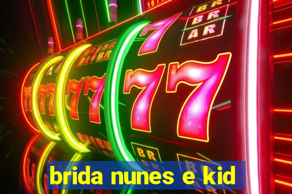 brida nunes e kid